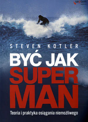 Książka - Być jak Superman. Teoria i praktyka osiągania niemożliwego