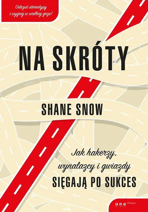 Książka - Na skróty. Jak hakerzy, wynalazcy i gwiazdy sięgają po sukces