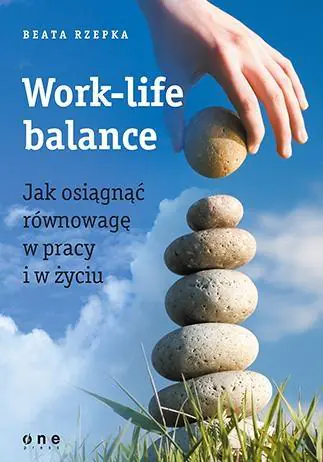 Książka - Work-life balance. Jak osiągnąć równowagę w pracy i w życiu