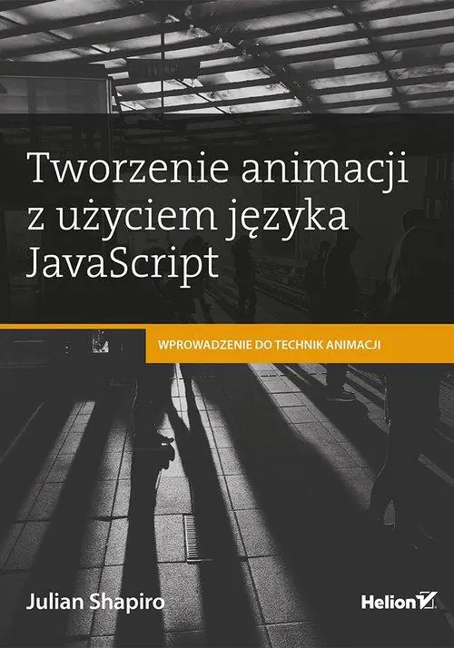 Książka - Tworzenie animacji z użyciem języka JavaScript. Wprowadzenie do technik animacji