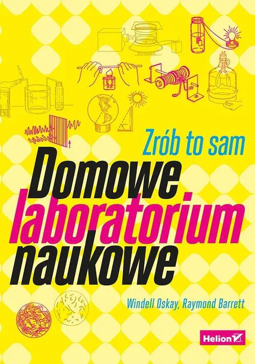 Książka - Domowe laboratorium naukowe Zrób to sam