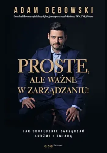 Książka - Proste, ale ważne w zarządzaniu! Jak skutecznie zarządzać ludźmi i zmianą