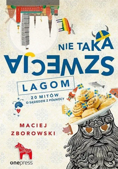 Książka - Nie taka Szwecja lagom. 20 mitów o sąsiedzie z północy