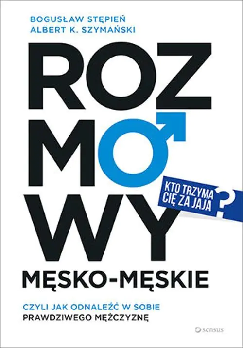 Książka - Rozmowy męsko-męskie, czyli jak odnaleźć w sobie prawdziwego mężczyznę