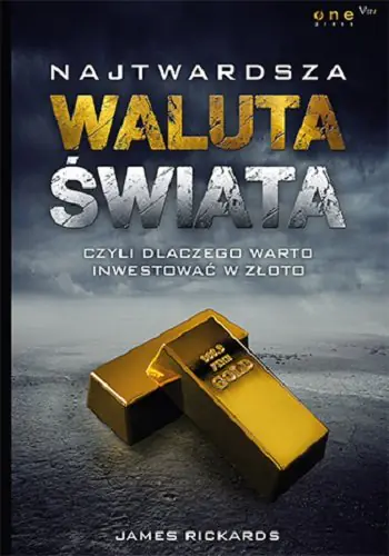 Książka - Najtwardsza waluta świata, czyli dlaczego warto inwestować w złoto