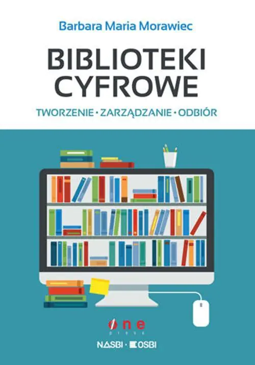Książka - Biblioteki cyfrowe: tworzenie, zarządzanie, odbiór