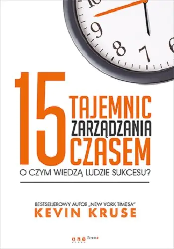 Książka - 15 tajemnic zarządzania czasem. O czym wiedzą ludzie sukcesu?
