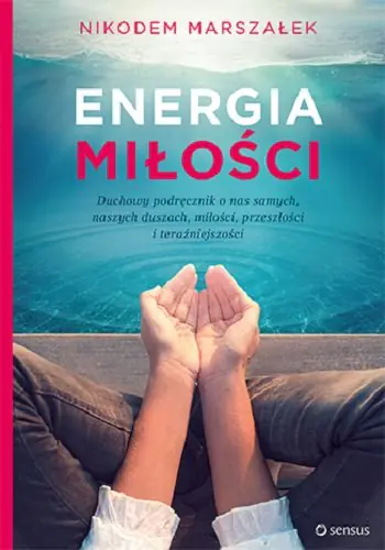 Książka - Energia Miłości. Duchowy podręcznik o nas samych, naszych duszach, miłości, przeszłości i teraźniejszości