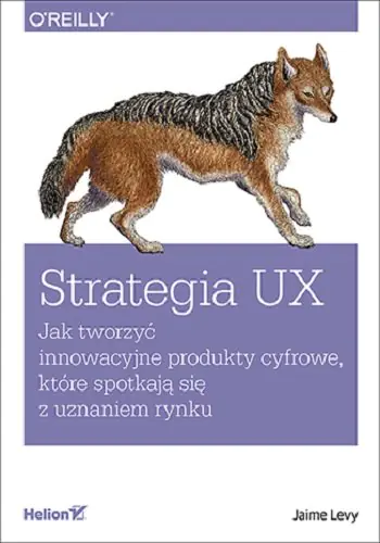 Książka - Strategia UX. Jak tworzyć innowacyjne produkty cyfrowe, które spotkają się z uznaniem rynku