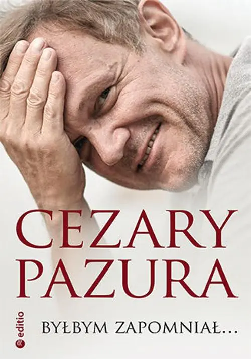 Cezary Pazura. Byłbym zapomniał...