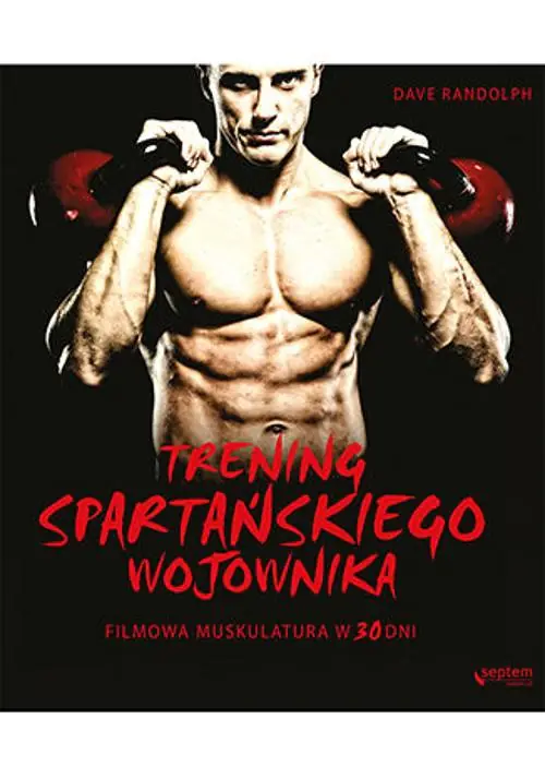 Książka - Trening spartańskiego wojownika. Filmowa muskulatura w 30 dni
