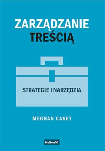 Książka - Zarządzanie treścią. Strategie i narzędzia