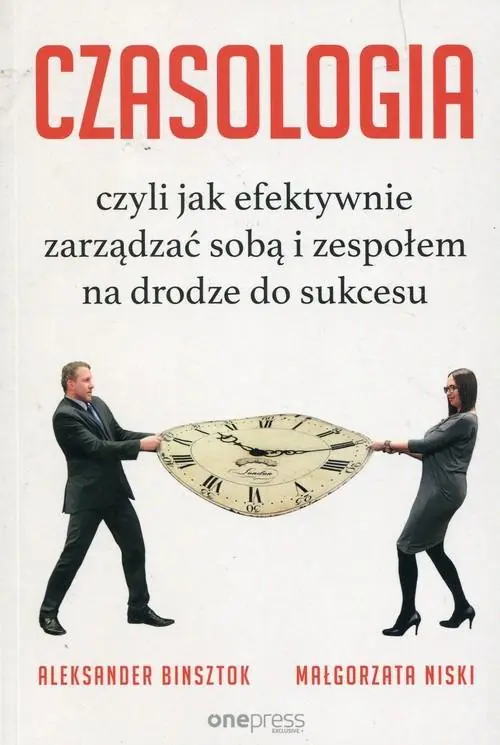 Książka - Czasologia, czyli jak efektywnie zarządzać sobą i zespołem na drodze do sukcesu