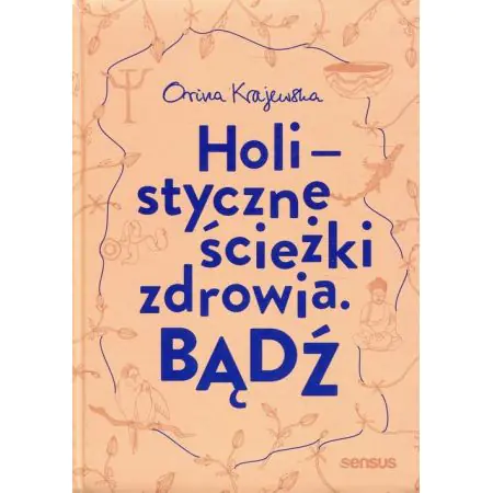 Bądź. Holistyczne ścieżki zdrowia