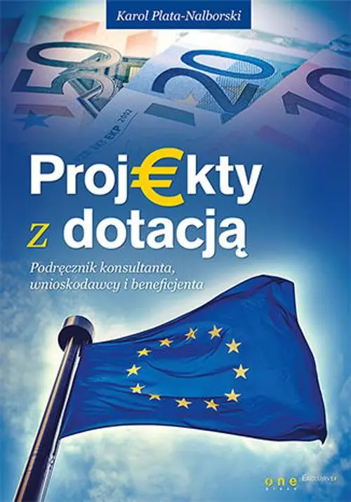 Książka - Projekty z dotacją. Podręcznik konsultanta, wnioskodawcy i beneficjenta
