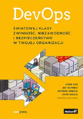 Książka - DevOps. Światowej klasy zwinność, niezawodność i bezpieczeństwo w Twojej organizacji