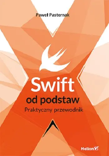 Książka - Swift od podstaw. Praktyczny przewodnik