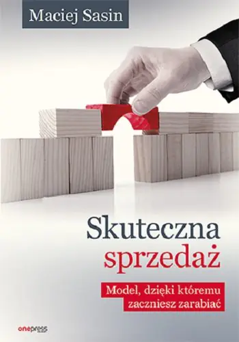 Książka - Skuteczna sprzedaż. Model, dzięki któremu zaczniesz zarabiać