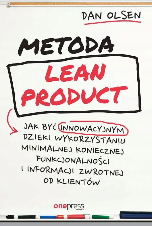 Książka - Metoda Lean Product. Jak być innowacyjnym dzięki wykorzystaniu minimalnej koniecznej funkcjonalności i informacji zwrotnej od klientów