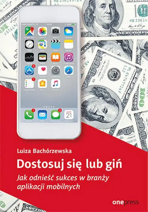 Książka - Dostosuj się lub giń. Jak odnieść sukces w branży aplikacji mobilnych
