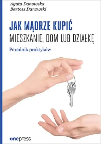 Książka - Jak mądrze kupić mieszkanie, dom lub działkę. Poradnik praktyków