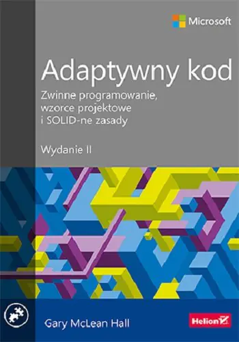 Książka - Adaptywny kod. Zwinne programowanie, wzorce projektowe i SOLID-ne zasady