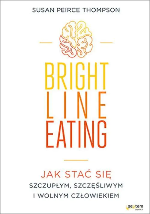 Książka - Bright Line Eating. Jak stać się szczupłym, szczęśliwym i wolnym człowiekiem