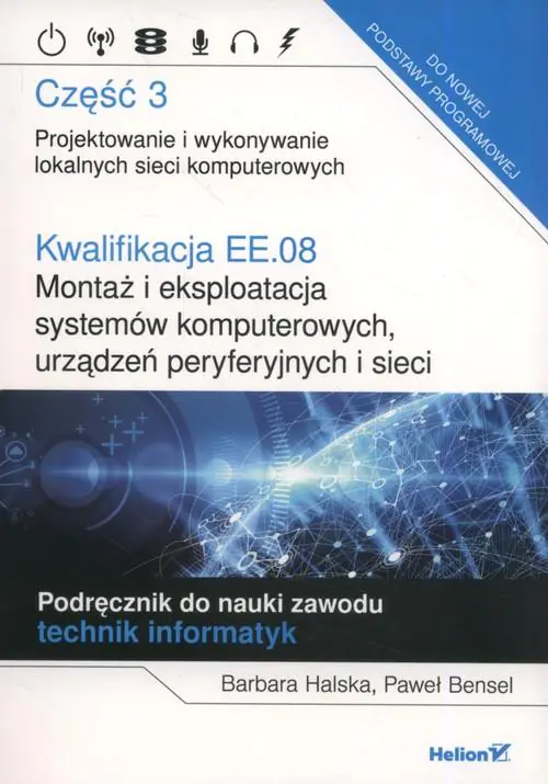 Książka - Kwalifikacja EE.08. Montaż i eksploatacja systemów komputerowych, urządzeń peryferyjnych i sieci. Część 3. Projektowanie i wykonywanie lokalnych sieci komputerowych. Podręcznik do nauki zawod