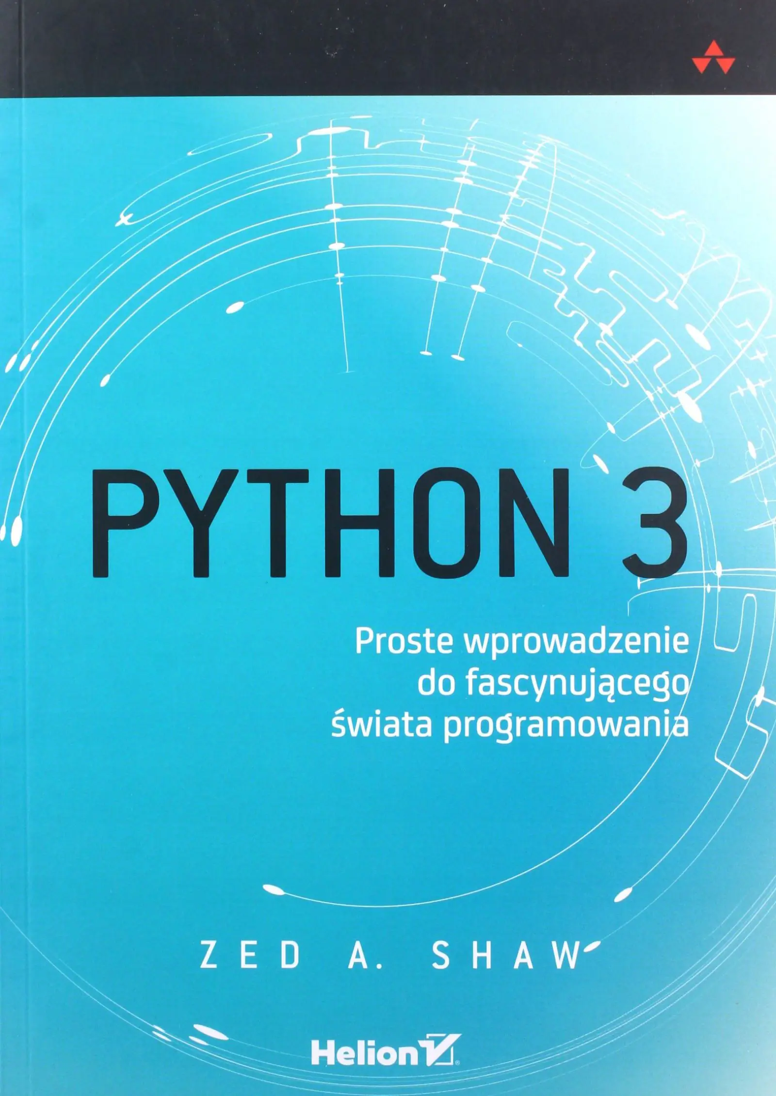 Książka - Python 3. Proste wprowadzenie do fascynującego świata programowania