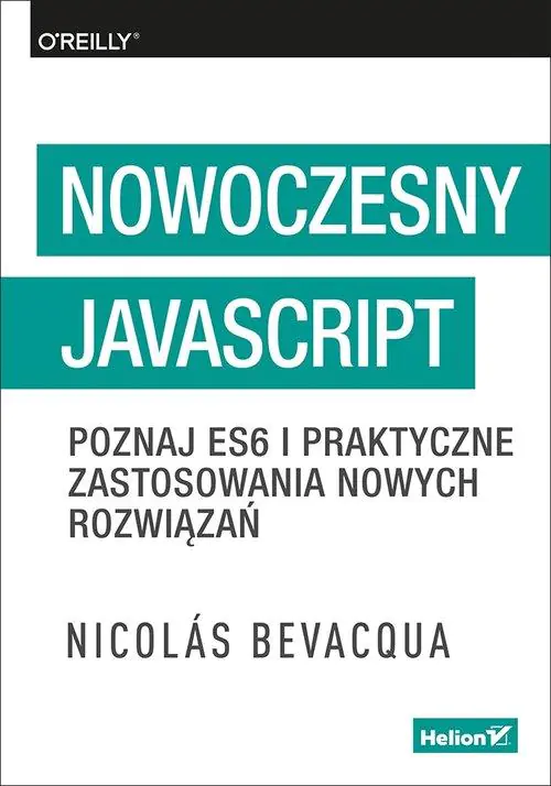 Książka - Nowoczesny JavaScript. Poznaj ES6 i praktyczne zastosowania nowych rozwiązań