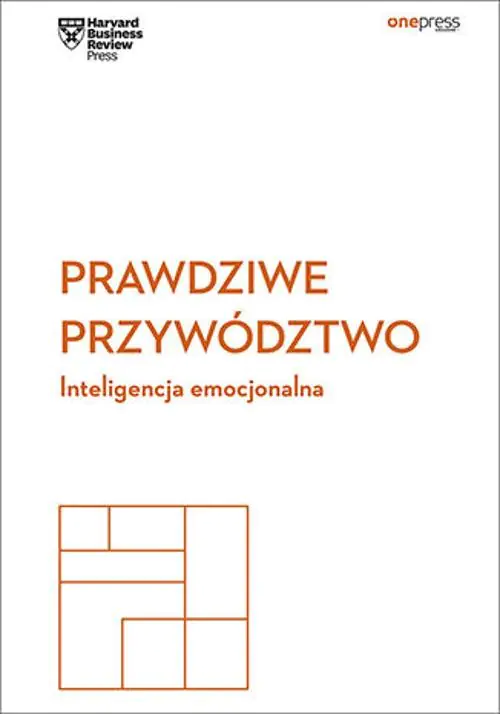 Książka - Prawdziwe przywództwo. Inteligencja emocjonalna
