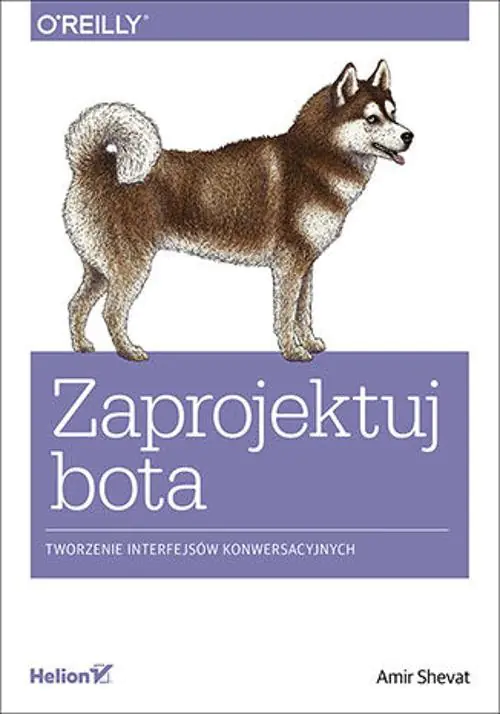 Książka - Zaprojektuj bota. Tworzenie interfejsów konwersacyjnych