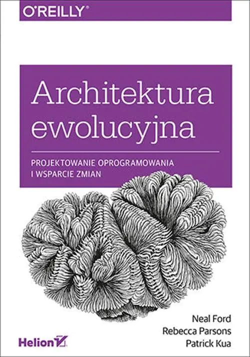 Książka - Architektura ewolucyjna. Projektowanie oprogramowania i wsparcie zmian