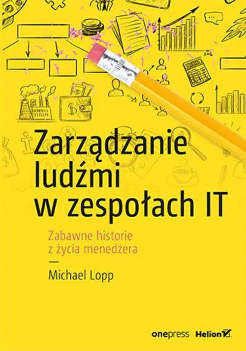 Książka - Zarządzanie ludźmi w zespołach IT. Zabawne historie z życia menedżera