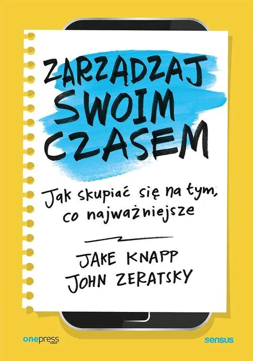 Książka - Zarządzaj swoim czasem. Jak skupiać się na tym, co najważniejsze