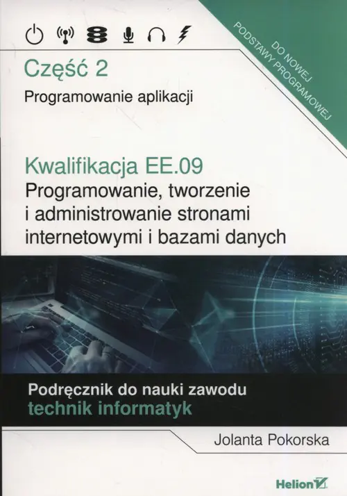 Książka - Kwalifikacja EE.09. Programowanie, tworzenie i administrowanie stronami internetowymi i bazami danych. Część 2