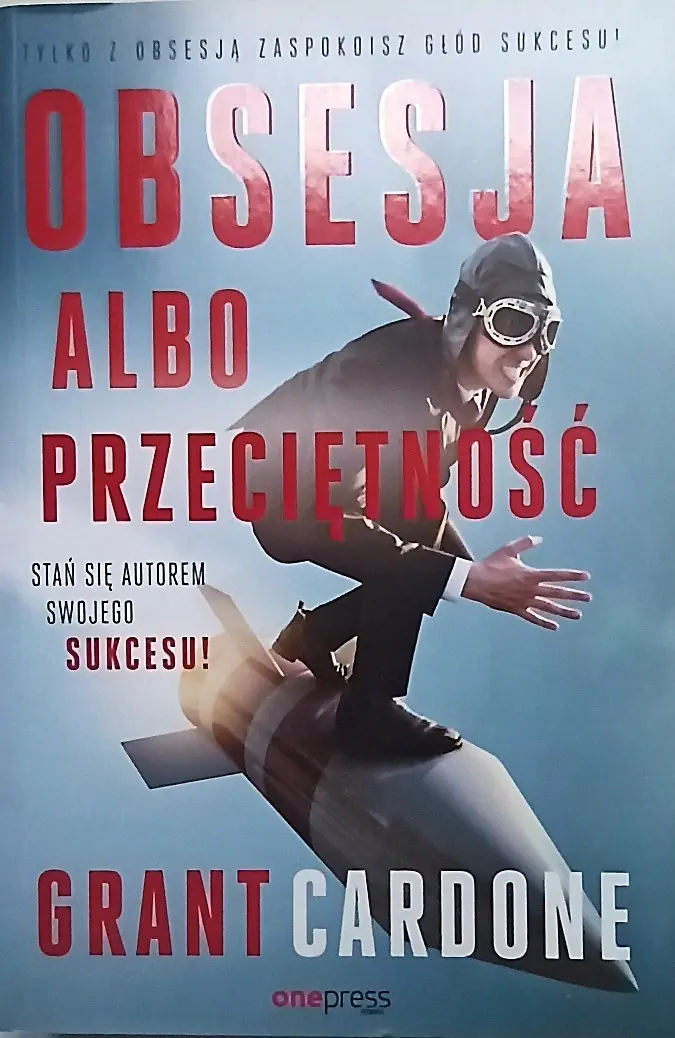 Książka - Obsesja albo przeciętność. Stań się autorem swojego sukcesu!