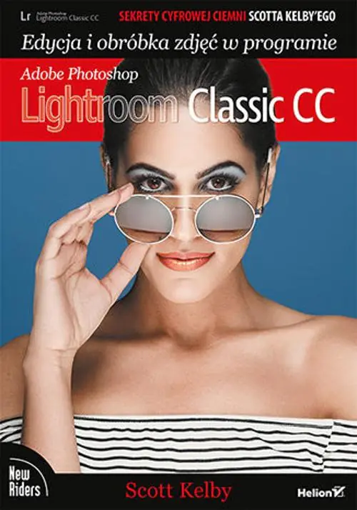 Książka - Sekrety cyfrowej ciemni Scotta Kelby'ego. Edycja i obróbka zdjęć w programie Adobe Photoshop Lightroom Classic CC