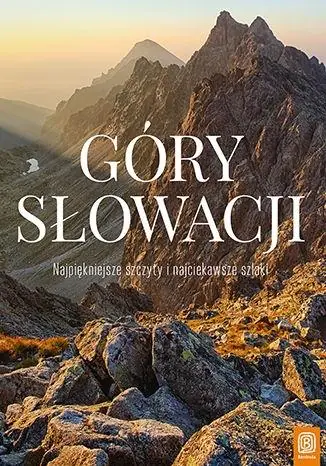 Książka - Góry Słowacji. Najpiękniejsze szczyty i najciekawsze szlaki