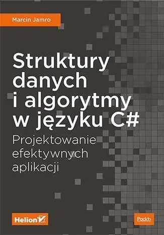 Książka - Struktury danych i algorytmy w języku C#. Projektowanie efektywnych aplikacji