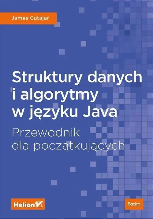 Książka - Struktury danych i algorytmy w języku Java. Przewodnik dla początkujących