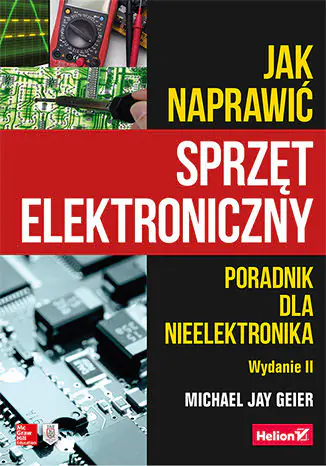 Książka - Jak naprawić sprzęt elektroniczny. Poradnik dla nieelektronika