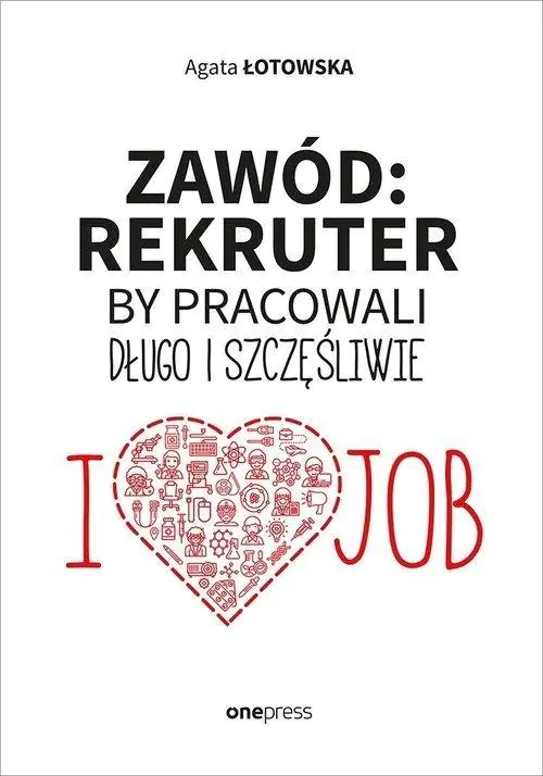 Książka - Zawód: rekruter. By pracowali długo i szczęśliwie