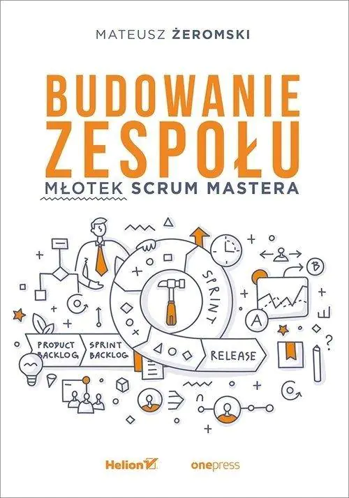 Książka - Budowanie zespołu. Młotek Scrum Mastera