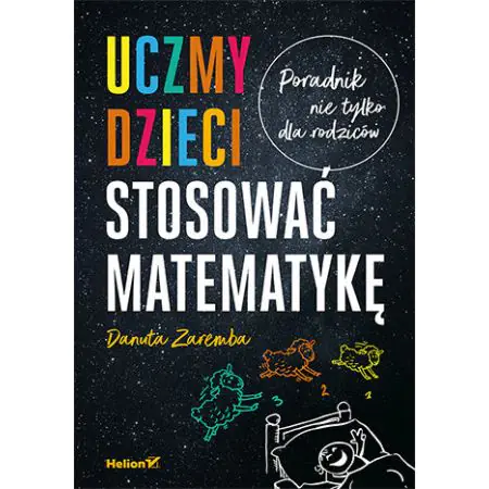 Książka - Uczmy dzieci stosować matematykę. Poradnik nie tylko dla rodziców