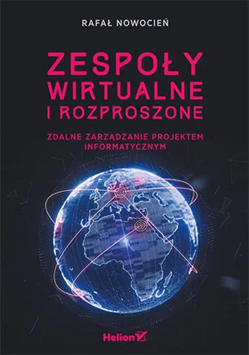 Książka - Zespoły wirtualne i rozproszone. Zdalne zarządzanie projektem informatycznym