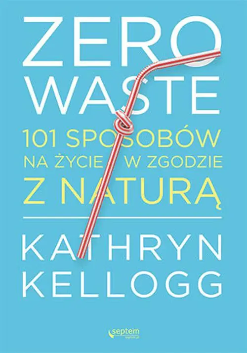 Książka - Zero waste. 101 sposobów na życie w zgodzie z naturą