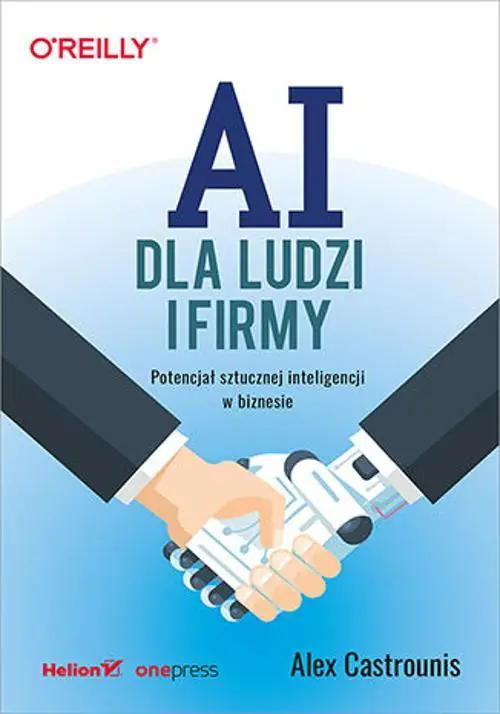 Książka - AI dla ludzi i firmy. Potencjał sztucznej inteligencji w biznesie