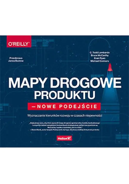 Książka - Mapy drogowe produktu - nowe podejście. Wyznaczanie kierunków rozwoju w czasach niepewności
