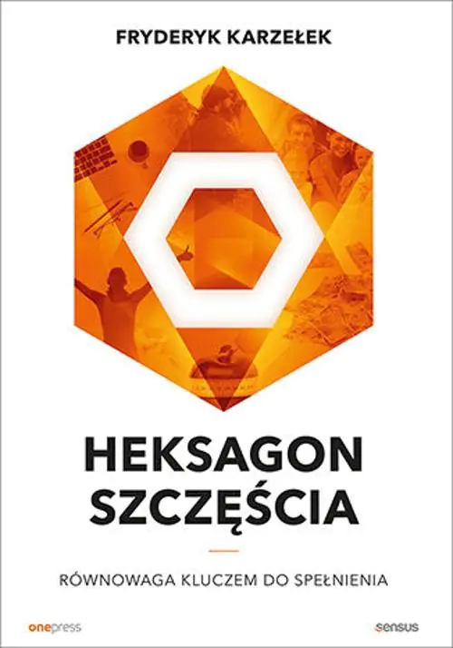 Książka - Heksagon szczęścia. Równowaga kluczem do spełnienia